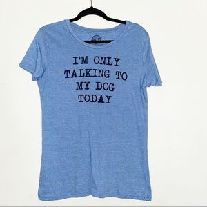 XL Funny Blue Im only talking to my dog tee shirt